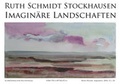 Cover: Ruth Schmidt Stockhausen - Imagin&auml;re Landschaften - Schr&ouml;derscher Buchverlag