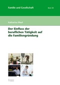 Cover: Der Einfluss der beruflichen T&auml;tigkeit auf die Familiengr&uuml;ndung - Ergon