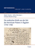 Cover: Die arabischen Briefe aus der Zeit der Herrnhuter Pr&auml;senz in &Auml;gypten 1770-1783 - Ergon