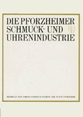 Cover: Die Pforzheimer Schmuck- und Uhrenindustrie - verlag regionalkultur