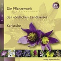 Cover: Die Pflanzenwelt des n&ouml;rdlichen Landkreises Karlsruhe - verlag regionalkultur