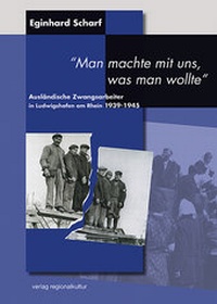 Abbildung von: Ausländische Zwangsarbeiter in Ludwigshafen am Rhein 1939-1945 - verlag regionalkultur