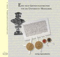 Cover: Eine neue Gr&uuml;ndungsurkunde f&uuml;r die Universit&auml;t Heidelberg - verlag regionalkultur