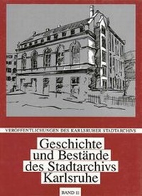 Abbildung von: Geschichte und Bestände des Stadtarchivs Karlsruhe - verlag regionalkultur
