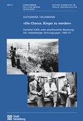 Cover: "Die Chance, B&uuml;rger zu werden". Deutsche Politik unter amerikanischer Besatzung: Die "Heidelberger Aktionsgruppe" 1946-47 - verlag regionalkultur