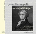 Cover: "weder Kosmopolit noch Spiessb&uuml;rger" - Der badische Dichter und Heidelberger Professor der &Auml;sthetik Aloys Schreiber (1761-1841) - verlag regionalkultur