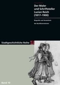 Cover: Der Maler und Schriftsteller Lucian Reich (1817-1900) - verlag regionalkultur