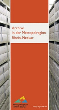 Abbildung von: Archive in der Metropolregion Rhein-Neckar - verlag regionalkultur