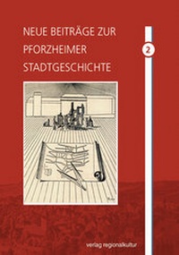 Abbildung von: Neue Beiträge zur Pforzheimer Stadtgeschichte - verlag regionalkultur