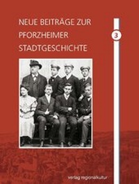Abbildung von: Neue Beiträge zur Pforzheimer Stadtgeschichte - verlag regionalkultur
