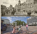Cover: Pforzheim. Alte Ansichten - Neue Perspektiven - verlag regionalkultur
