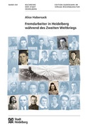 Cover: Fremdarbeiter in Heidelberg w&auml;hrend des Zweiten Weltkriegs - verlag regionalkultur