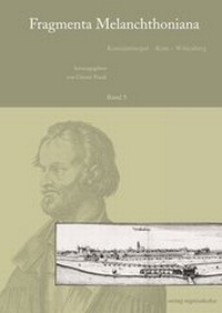 Abbildung von: Fragmenta Melanchthoniana, Band 5 - verlag regionalkultur