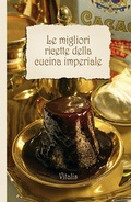 Cover: Le migliori ricette della cucina imperiale (Die besten Rezepte aus der kaiserlichen Hofk&uuml;che) - Vitalis