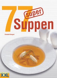 Abbildung von: 77 super Suppen - Edition XXL