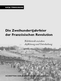 Cover: Die Zweihundertjahrfeier der Franz&ouml;sischen Revolution - VDG Weimar - Verlag und Datenbank f&uuml;r Geisteswissenschaften