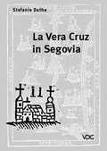 Cover: La Vera Cruz in Segovia - VDG Weimar - Verlag und Datenbank f&uuml;r Geisteswissenschaften