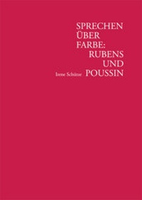 Abbildung von: Sprechen über Farbe: Rubens und Poussin - VDG Weimar - Verlag und Datenbank für Geisteswissenschaften