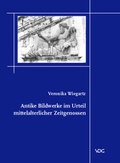 Cover: Antike Bildwerke im Urteil mittelalterlicher Zeitgenossen - VDG Weimar - Verlag und Datenbank f&uuml;r Geisteswissenschaften