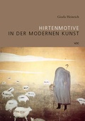 Cover: Hirtenmotive in der modernen Kunst - VDG Weimar - Verlag und Datenbank f&uuml;r Geisteswissenschaften