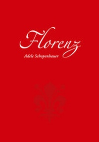 Abbildung von: Florenz. Ein Reiseführer mit Anekdoten und Erzählungen (1847/48) - VDG Weimar - Verlag und Datenbank für Geisteswissenschaften