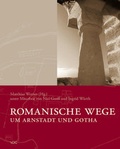 Cover: Romanische Wege um Arnstadt und Gotha - VDG Weimar - Verlag und Datenbank f&uuml;r Geisteswissenschaften