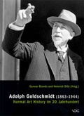 Cover: Adolph Goldschmidt (1863-1944) - Normal Art History im 20. Jahrhundert - VDG Weimar - Verlag und Datenbank f&uuml;r Geisteswissenschaften