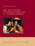 Cover: Die deutsche Genremalerei im 17. Jahrhundert - VDG Weimar - Verlag und Datenbank f&uuml;r Geisteswissenschaften
