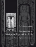 Cover: Die franz&ouml;sische K&ouml;nigsgrablege Saint-Denis - Strategien monarchischer Repr&auml;sentation 1223-1461 - VDG Weimar - Verlag und Datenbank f&uuml;r Geisteswissenschaften