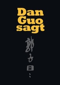 Cover: Dan Guo sagt - VDG Weimar - Verlag und Datenbank f&uuml;r Geisteswissenschaften