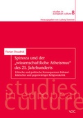 Cover: Spinoza und der "wissenschaftliche Atheismus" des 21. Jahrhunderts - VDG Weimar - Verlag und Datenbank f&uuml;r Geisteswissenschaften
