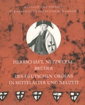 Cover: Herrschaft, Netzwerke, Br&uuml;der des Deutschen Ordens in Mittelalter und Neuzeit - VDG Weimar - Verlag und Datenbank f&uuml;r Geisteswissenschaften