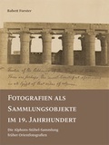 Cover: Fotografien als Sammlungsobjekte im 19. Jahrhundert - VDG Weimar - Verlag und Datenbank f&uuml;r Geisteswissenschaften