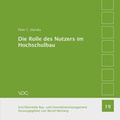 Cover: Die Rolle des Nutzers im Hochschulbau - VDG Weimar - Verlag und Datenbank f&uuml;r Geisteswissenschaften