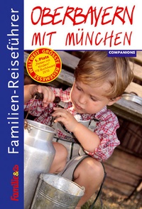 Abbildung von: Familien-Reiseführer Oberbayern mit München - Companions