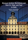 Cover: Museum Schloss Moritzburg und Dom St. Peter und Paul in Zeitz - Stekovics, J