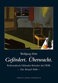 Cover: Gef&ouml;rdert. &Uuml;berwacht. Reformdruck bildender K&uuml;nstler der DDR - Das Beispiel Halle - - Stekovics, J