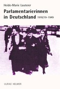 Cover: Parlamentarierinnen in Deutschland 1918/19-1949 - Ulrike Helmer Verlag