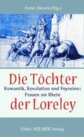 Cover: Die T&ouml;chter der Loreley - Ulrike Helmer Verlag