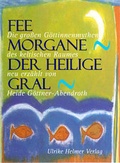 Cover: Fee Morgane - Der Heilige Gral - Ulrike Helmer Verlag