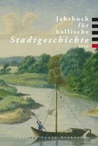 Abbildung von: Jahrbuch für hallische Stadtgeschichte 2010 - Stekovics, J