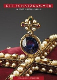 Abbildung von: Die Schatzkammer im Stift Klosterneuburg - Stekovics, J