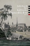 Cover: Jahrbuch f&uuml;r hallische Stadtgeschichte 2012 - Stekovics, J