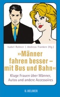 Cover: "M&auml;nner fahren besser - mit Bus und Bahn" - Ulrike Helmer Verlag