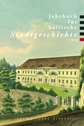 Cover: Jahrbuch f&uuml;r hallische Stadtgeschichte 2013 - Stekovics, J