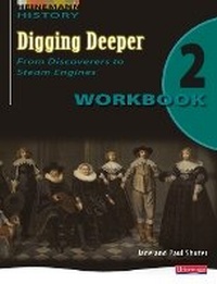Enlarge image Cover: Digging Deeper 2: From Discoverers to Steam Engines Workbook - Heinemann