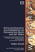 Cover: Wirtschaftskultur und Institutionen im osmanischen Reich und der T&uuml;rkei - Schiler & M&uuml;cke