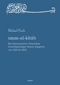 Abbildung von: umm-al-kitab. Ein kommentiertes Verzeichnis deutschsprachiger Koran-Ausgaben von 1543 bis 2013 - Schiler & Mücke