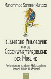 Abbildung von: Islamische Philosophie und die Gegenwartsprobleme der Muslime - Schiler & Mücke
