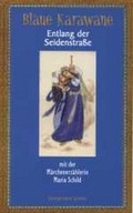 Cover: Blaue Karawane / Entlang der Seidenstra&szlig;e mit der M&auml;rchenerz&auml;hlerin Maria Schild - Schiler & M&uuml;cke
